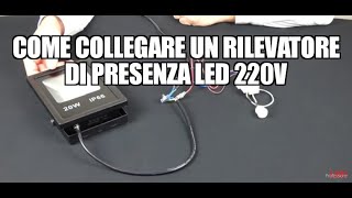 Come collegare un rilevatore di presenza LED 220V [upl. by Erelia]