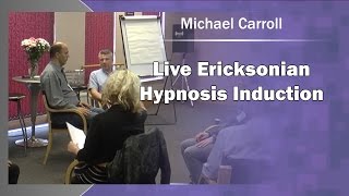 Live Ericksonian Hypnosis Induction  Michael Carroll [upl. by Kimberlyn]