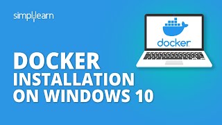 Docker Installation On Windows 10  How to Install Docker on Windows 10  Simplilearn [upl. by Betthezul]