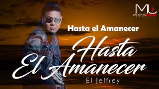 El Jeffrey  Hasta el Amanecer Audio [upl. by Kristof]