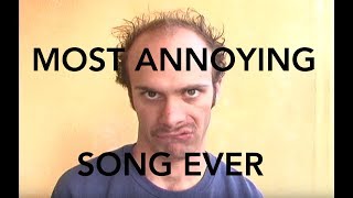 Most Annoying Song Ever [upl. by Eima]