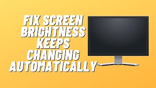 Fix Screen Brightness Keeps Changing Automatically [upl. by Macfarlane]