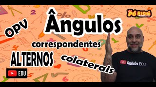 ÂNGULOS ALTERNOS COLATERAIS OPV CORRESPONDENTES [upl. by Rudiger]