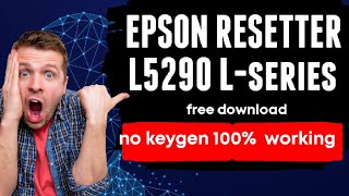 Epson RESETTER L5290 free download [upl. by Tager392]