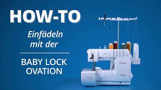 EinfädelTutorial Baby Lock Ovation 4Faden Overlocknaht [upl. by Martita]