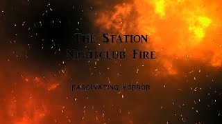 The Station Nightclub Fire  A Short Documentary  Fascinating Horror [upl. by Nytsrik]