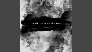 Walk Through the Fire [upl. by Mariano]