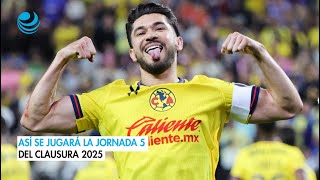 Liga MX Clausura 2025 Partidos y horarios de la Jornada 5 [upl. by Ibed]