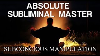 Absolute Subliminal Master  Subconscious Manipulation  Subliminal [upl. by Hannan]