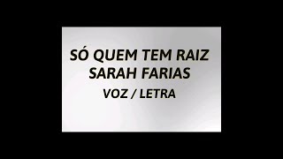 SÓ QUEM TEM RAIZ  SARAH FARIAS LETRAVOZ [upl. by Limaa]