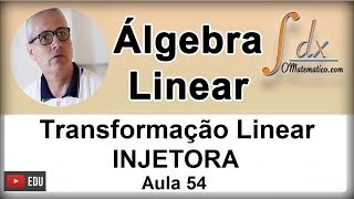 GRINGS  Transformação Linear Injetora   Aula 54 [upl. by Marysa]