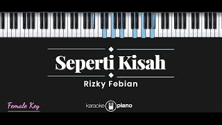 Seperti Kisah  Rizky Febian KARAOKE PIANO  FEMALE KEY [upl. by Atteuqahc6]