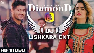 Diamond  DJ LISHKARA MIX  Gurnam Bhullar  new punjabi song 2018 [upl. by Scottie]