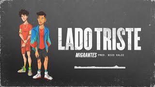 MIGRANTES  Lado Triste Audio Track [upl. by Rawdon161]