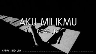 Dewa 19  Aku Milikmu Lirik [upl. by Haskins]