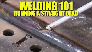 Welding 101 How To Run A Straight Bead [upl. by Macnamara]