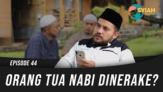 ORANG TUA NABI DINERAKE  SYIAH NGRUMPI EPISODE 44 [upl. by Wall]