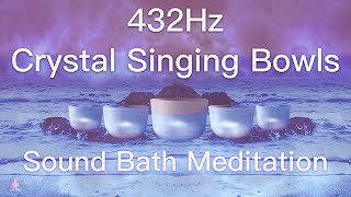 432Hz Crystal Singing Bowls Sound Bath  Relaxing Waves  Deep Healing Meditation Music [upl. by Nayllij]