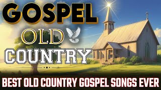 Best Old Country Gospel Songs Ever  with Lyrics🙏Timeless Gospel Classics [upl. by Iramaj44]