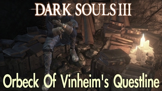 Dark Souls 3  Orbecks Questline FULL NPC QUEST WALKTHROUGH w COMMENTARY [upl. by Harry908]