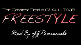 The Greatest FREESTYLE Records of ALL TIMEMixed By Jeff Romanowski 2020 [upl. by Yelime]