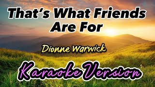 That’s What Friends Are For  Dionne Warwick  Karaoke Version [upl. by Hakkeber401]