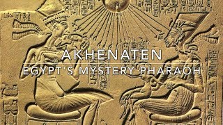 Akhenaten Egypts Mystery Pharaoh [upl. by Denice]