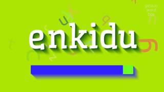 ENKIDU  HOW TO PRONOUNCE ENKIDU [upl. by Eaneg]