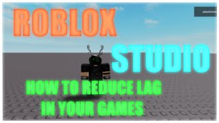 ROBLOX Studio  How to reduce lag in your games READ DESCRIPTION [upl. by Aterg]