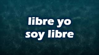 Libre Yo Soy LibreJuan Carlos Alvarado con letra [upl. by Notreve]