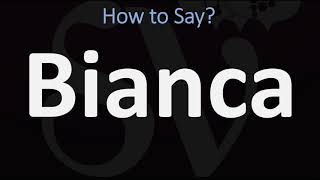 How to Pronounce Bianca CORRECTLY [upl. by Anon]