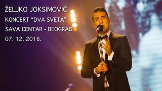 Željko Joksimović  Dva sveta Full concert  Sava Centar [upl. by Ignatius122]