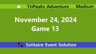 TriPeaks Adventure Game 13  November 24 2024 Event  Medium [upl. by Forward230]