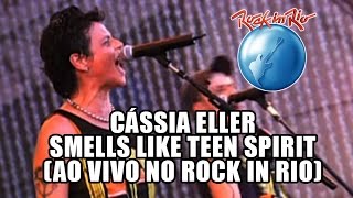 Cássia Eller  Smells like teen spirit Nirvana cover Ao Vivo no Rock in Rio [upl. by Eicrad]