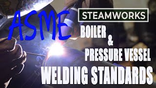 ASME Boiler amp Pressure Vessel Welding Standards  SteamWorks [upl. by Eatton545]