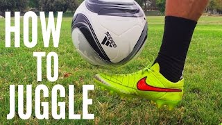 The Beginners Tutorial to SoccerFootball Juggling [upl. by Munford121]