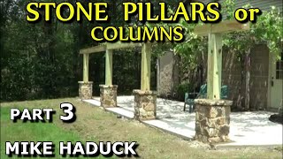 BUILDING STONE PILLARS or COLUMNS part 3 Mike Haduck [upl. by Wheaton]