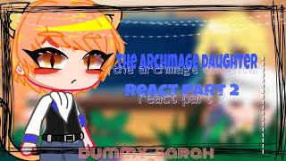 ┐The archmage daughter react┌ part 2dummysarahshort vid♥️ [upl. by Karab]