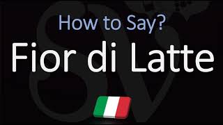 How to Pronounce Fior di Latte CORRECTLY [upl. by Tedman]