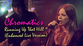 Chromatics  Running Up That Hill enhanced live version [upl. by Garibald]