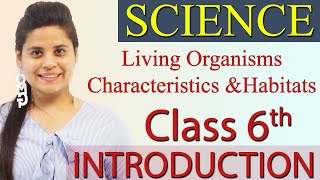 Introduction  Chapter 6  Living Organisms Characteristics and Habitats  Science Class 6  NCERT [upl. by Toll]