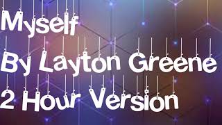 Myself By Layton Greene 2 Hour Version [upl. by Eiboj956]