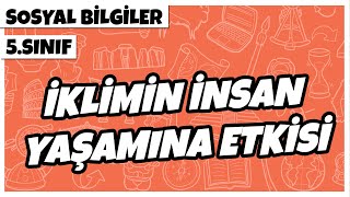 5 Sınıf Sosyal Bilgiler  İklimin İnsan Yaşamına Etkisi  2022 [upl. by Knipe644]