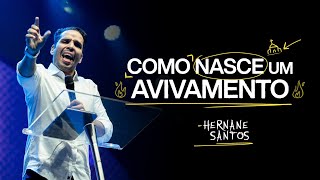 COMO NASCE UM AVIVAMENTO  HERNANE SANTOS [upl. by Rosmunda]