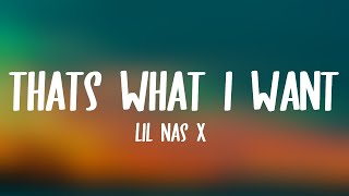 Lil Nas X  THATS WHAT I WANT Lyrics [upl. by Nytsuj856]