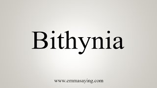 How To Say Bithynia [upl. by Elmajian]