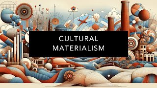 Understanding Cultural Materialism [upl. by Gildas]