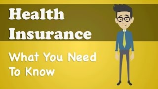 Health Insurance  What You Need To Know [upl. by Kanter]