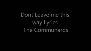 Dont leave me this way  lyrics the Communards [upl. by Joby989]