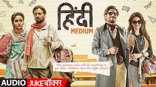 Hindi Medium Movie Full Album Audio Jukebox Irrfan Khan Saba Qamar  Sachin  Jigar [upl. by Bogie]